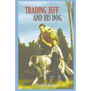 Trading Jeff and His Dog -- Jim Kjelgaard